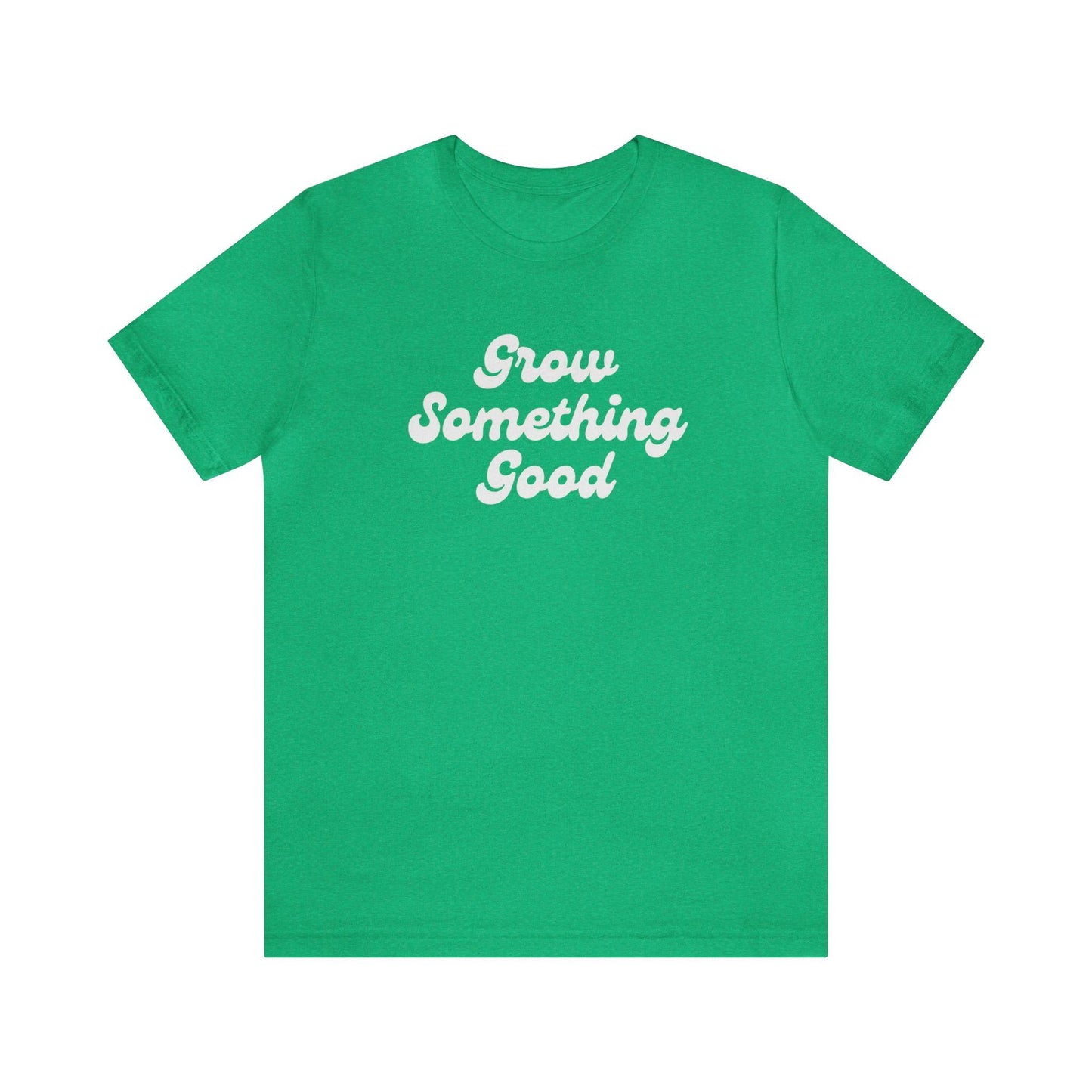 Grow Something Good Tee - GroveWisdom
